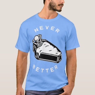 Nooit beter Chill Skeleton in Coffin voor Ham T-shirt