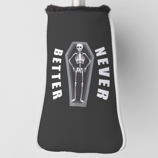 Nooit beter dood binnen skelet Halloween Golfheadcover (Draai 90)