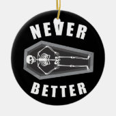 Nooit beter dood binnen skelet Halloween Keramisch Ornament (Voorkant)