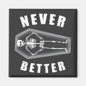 Nooit beter dood binnen skelet Halloween Magneet (Voorkant)