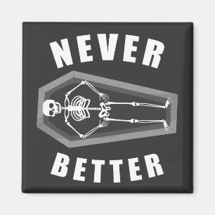 Nooit Beter Dood van Binnen Skelet Halloween Magneet