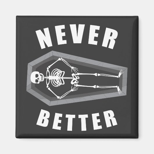 Nooit Beter Dood van Binnen Skelet Halloween Magneet (Voorkant)