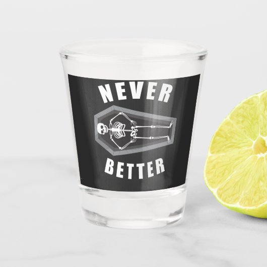 Nooit Beter Dood van Binnen Skelet Halloween Shot Glas (Voorkant)