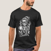 Nooit beter Messy Bun Skeleton Drink Coffee Wo T-shirt (Voorkant)