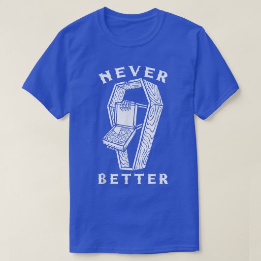 Nooit beter Pizza Skeleton Dood Skull Dood Coffi T-shirt (Design voorkant)