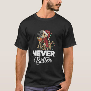 Nooit beter skelet Drink Coffee Funny Christ T-shirt