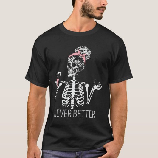 Nooit beter Skelet Drink Coffee Halloween Co T-shirt (Voorkant)