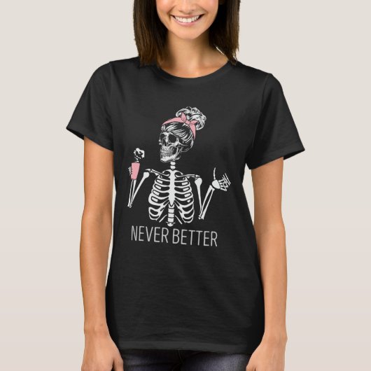 Nooit beter Skelet Drink Coffee Halloween Co T-shirt (Voorkant)