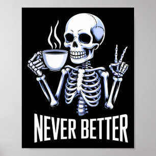 Nooit beter skelet Drink koffie Halloween Me Poster