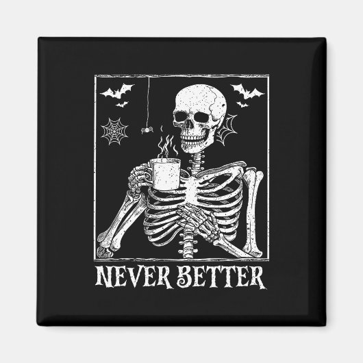 Nooit beter skelet Drink koffie Halloween Pa Magneet (Voorkant)