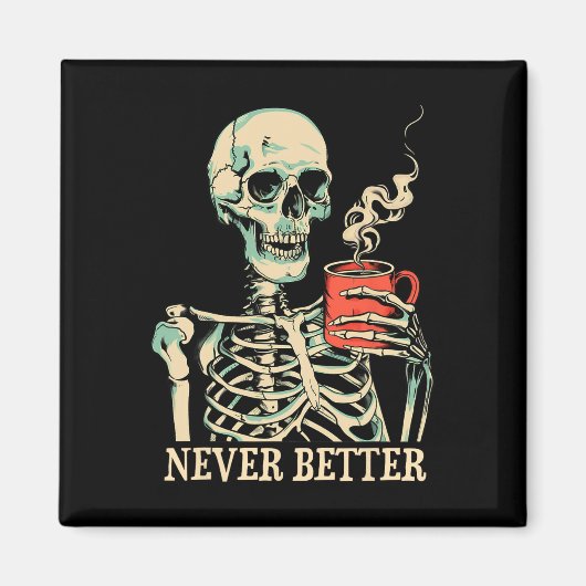 Nooit beter skelet Drink koffie Halloween Pa Magneet (Voorkant)