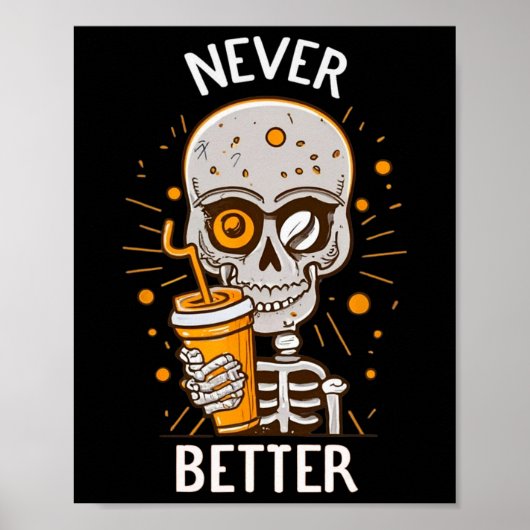 Nooit beter skelet Drink koffie Halloween Pa Poster (Voorkant)