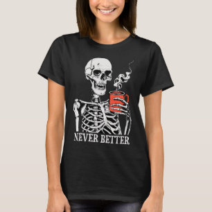 Nooit beter skelet Drink koffie Halloween Pa T-shirt