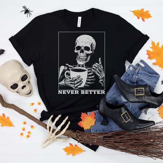 Nooit beter skelet Drink koffie Halloween T-shirt