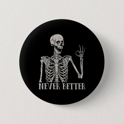 Nooit Beter Skelet Fun Skull Halloween voor Wom Ronde Button 5,7 Cm (Voorkant)