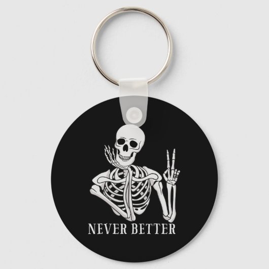 Nooit Beter Skelet Grappige Halloween schedel Sleutelhanger (Voorkant)