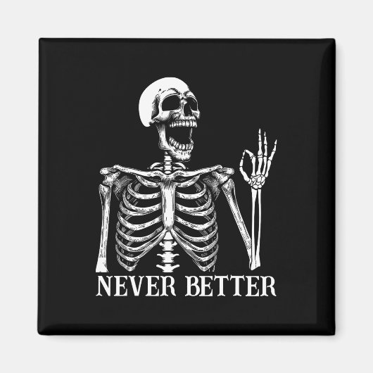 Nooit Beter Skelet Grappige Schedel Halloween Vrou Magneet (Voorkant)