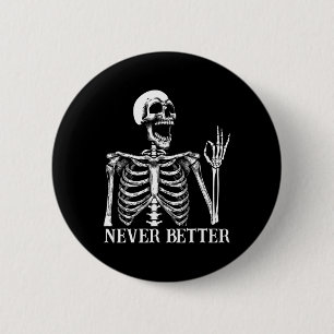 Nooit Beter Skelet Grappige Schedel Halloween Vrou Ronde Button 5,7 Cm