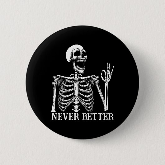 Nooit Beter Skelet Grappige Schedel Halloween Vrou Ronde Button 5,7 Cm (Voorkant)