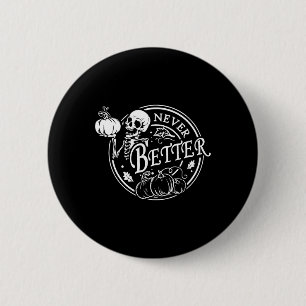Nooit beter Skelet Halloween Funny Skull Pumpki Ronde Button 5,7 Cm