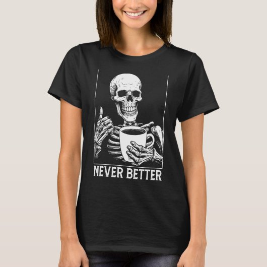 Nooit beter Skelet shirt Drink Koffiehallow (Voorkant)