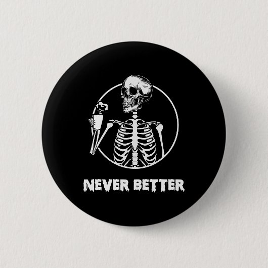 Nooit beter Skeleton Skull Grappig Halloween Kostu Ronde Button 5,7 Cm (Voorkant)
