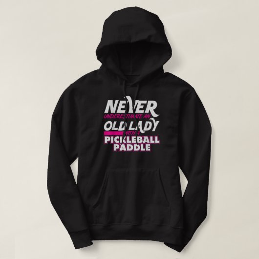 Nooit de oude dame Pickleball Paddle Gra onderscha Hoodie (Design voorkant)
