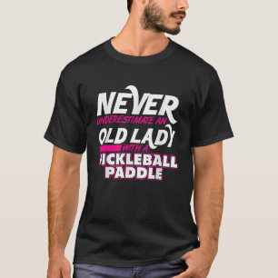 Nooit de oude dame Pickleball Paddle Shi onderscha T-shirt