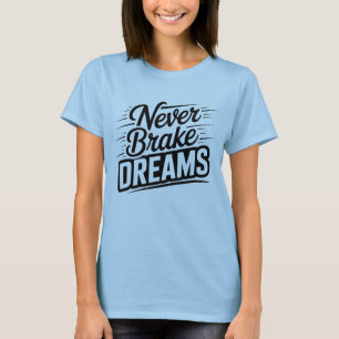 Nooit Dromen Breken Motiverende Vrouwelijke Typo T-shirt