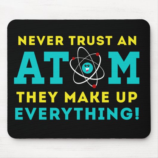 Nooit een Atom vertrouwen, ze maken alles op Muismat (Voorkant)