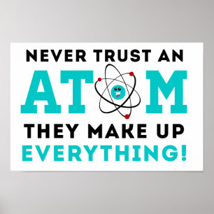 Nooit een Atom vertrouwen, ze maken alles op Poster