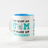 Nooit een Atom vertrouwen, ze maken alles op Tweekleurige Koffiemok (Voorkant links)