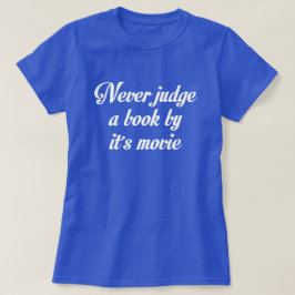 NOOIT EEN BOEK RECHTVAARDIGEN DOOR DE FILM T-SHIRT