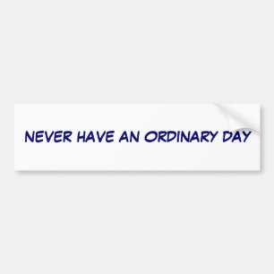 Nooit een gewone dag hebben bumpersticker