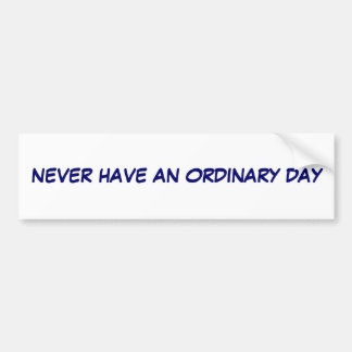 Nooit een gewone dag hebben bumpersticker