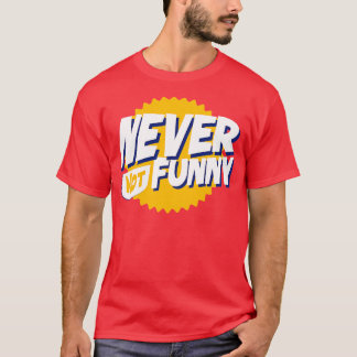 Nooit een grappige tekst t-shirt
