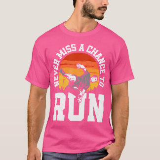 Nooit een kans missen om grappig gratis te rennen  t-shirt