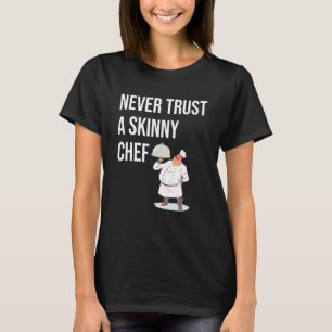Nooit Een Magere Chef Sous Koken Voor Foodie Vertr T-shirt