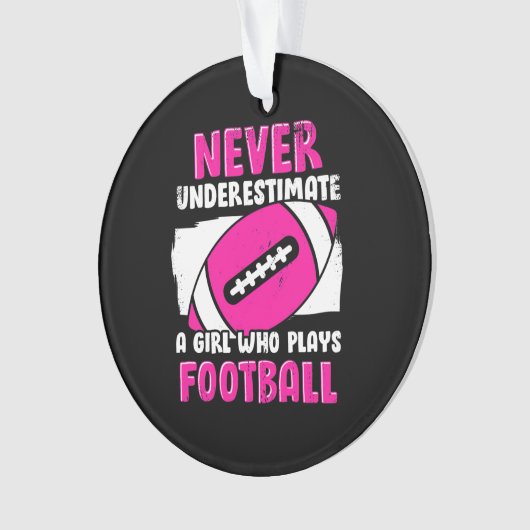 Nooit een meisje onderschatten dat Football speelt Ornament (voorkant)