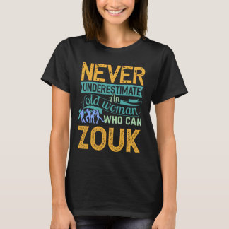 Nooit een oude vrouw onderschatten die Zouk Dan ka T-shirt