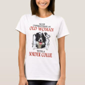 Nooit een oude vrouw onderschatten, grenspoel t-shirt (Voorkant)
