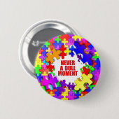 Nooit een saai moment ronde button 5,7 cm (Voorkant /achterkant)