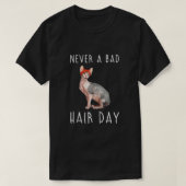 Nooit een slechte haardag, haarloze sphynx-kat Fun T-shirt (Design voorkant)