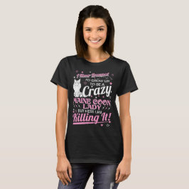 Nooit gedacht dat Crazy Maine Coon Cat Lady het zo T-shirt