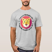 Nooit gedacht dat de luipaarden mijn gezicht zoude t-shirt (Voorkant)