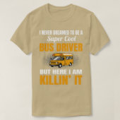 Nooit gedacht dat het een superbus-chauffeur zou z t-shirt (Design voorkant)