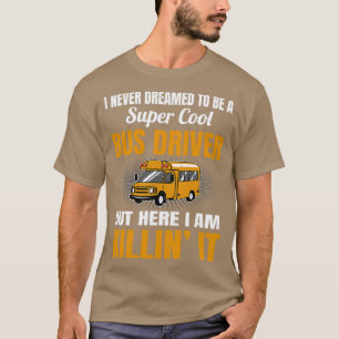 Nooit gedacht dat het een superbus-chauffeur zou z t-shirt