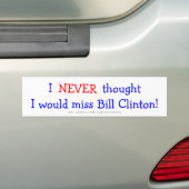 Nooit gedacht dat ik Bill clinton zou missen Bumpersticker (Op auto)