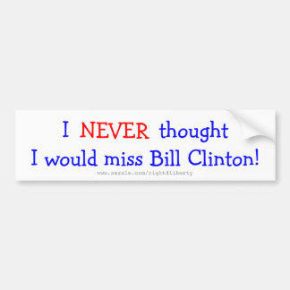 Nooit gedacht dat ik Bill clinton zou missen Bumpersticker