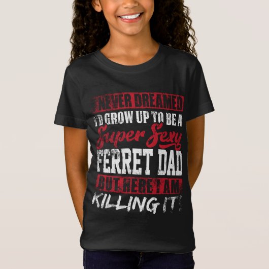 Nooit gedroomd dat ik zou opgroeien tot fret papa  t-shirt (Voorkant)
